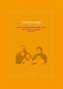 Carisima moglie - Lettere dal fronte della Grande Guerra da Ca' Savio a Caporetto 1916-1917